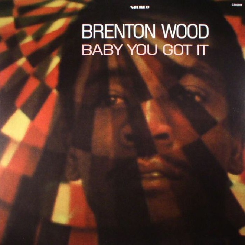 Brenton Wood – Baby You Got It