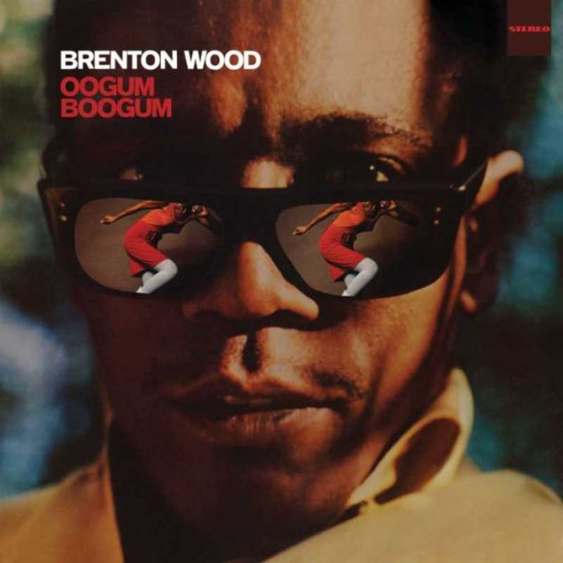 Brenton Wood – OOGUM BOOGUM
