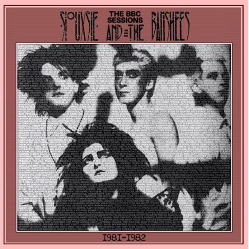 SIOUXSIE AND THE BANSHEES – THE BBC SESSIONS 1981-1982