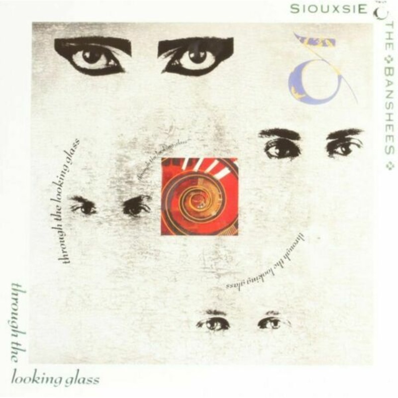 SIOUXSIE & THE BANSHEES – THROUGH THE LOOKING GLASS