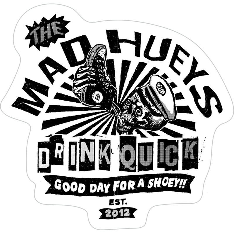The Mad Hueys Drink Quick II Sticker